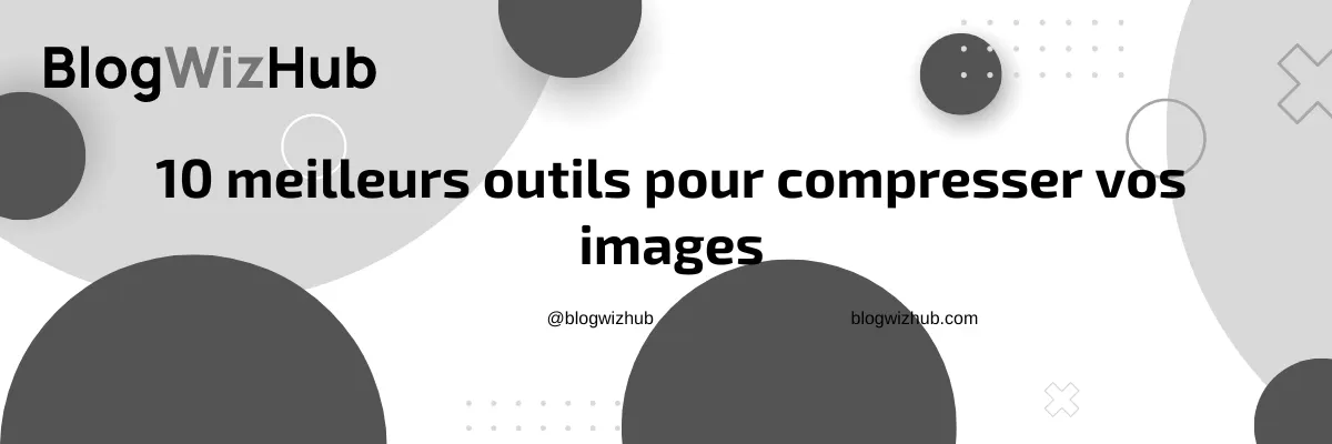 10 meilleurs outils pour compresser vos images